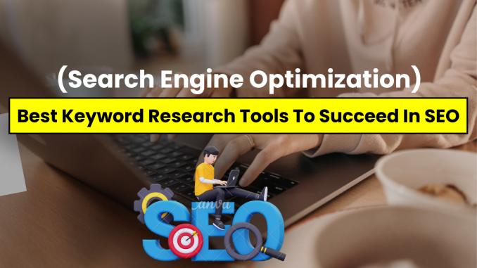 Best Keyword Research Tools To Succeed In SEO