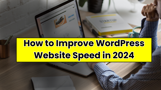 How to Improve WordPress Website Speed in 2024