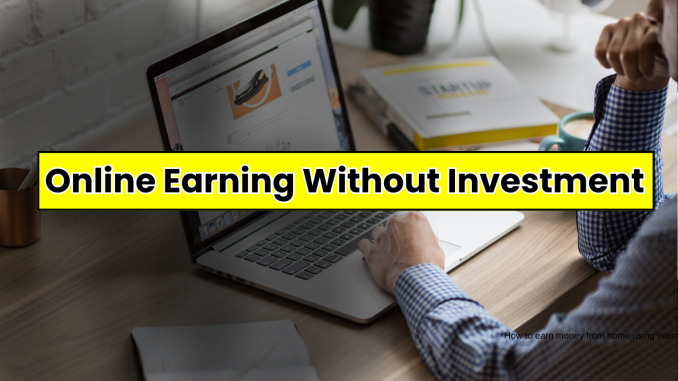 Online Earning Without Investment