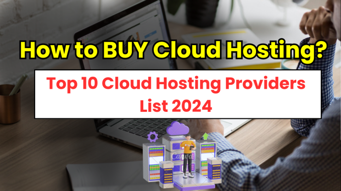 Top 10 Cloud Hosting Providers List 2024