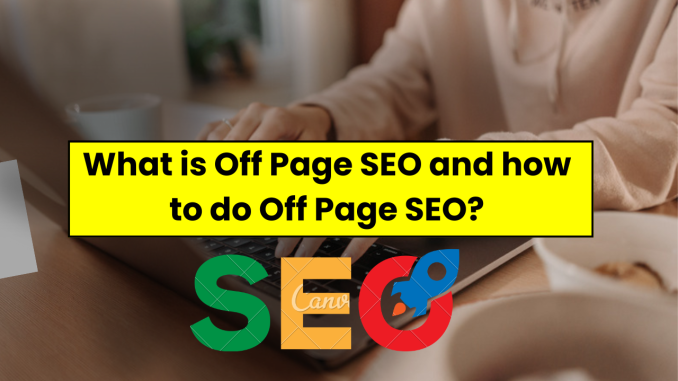 What is Off Page SEO and how to do Off Page SEO?