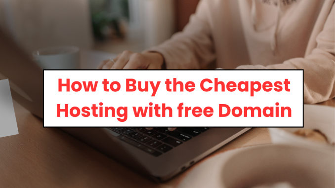 How to buy the cheapest hosting with free domain