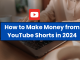 How to make money from YouTube Shorts in 2024